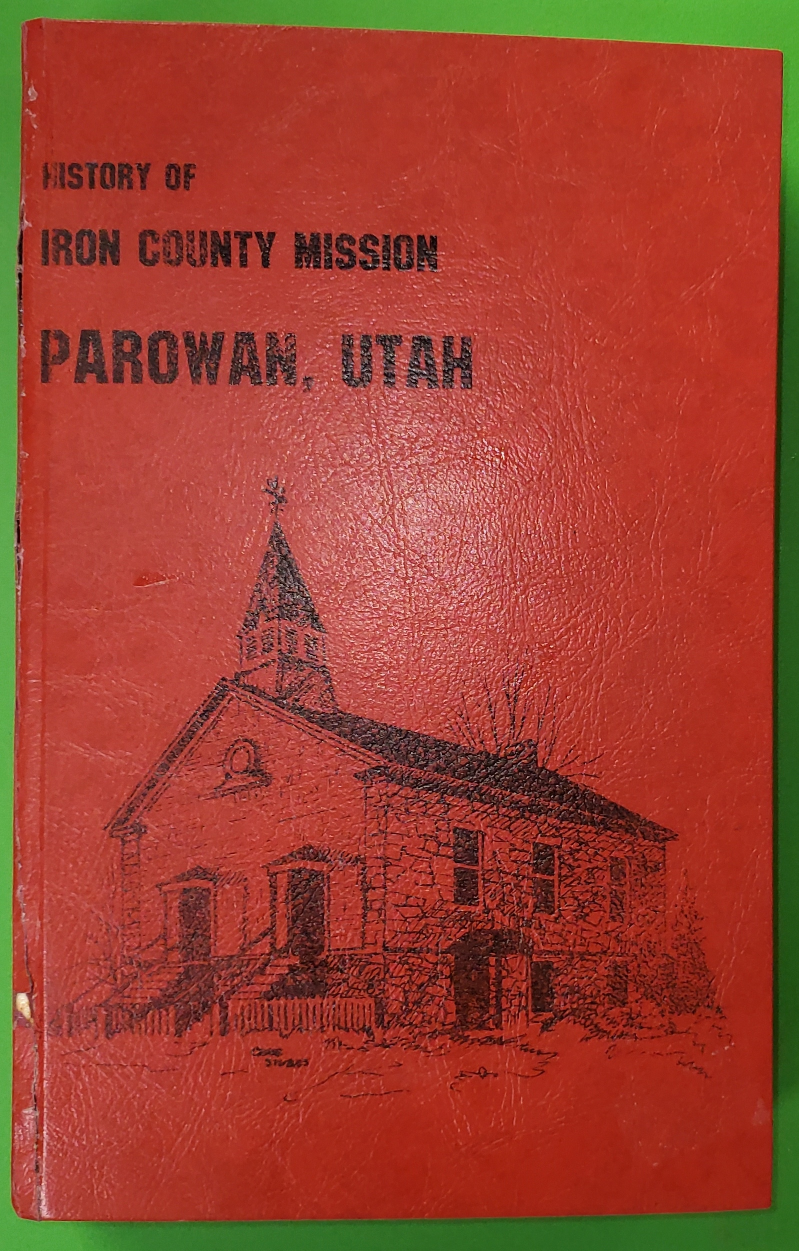 Image for HISTORY OF THE IRON COUNTY MISSION AND PAROWAN THE MOTHER TOWN