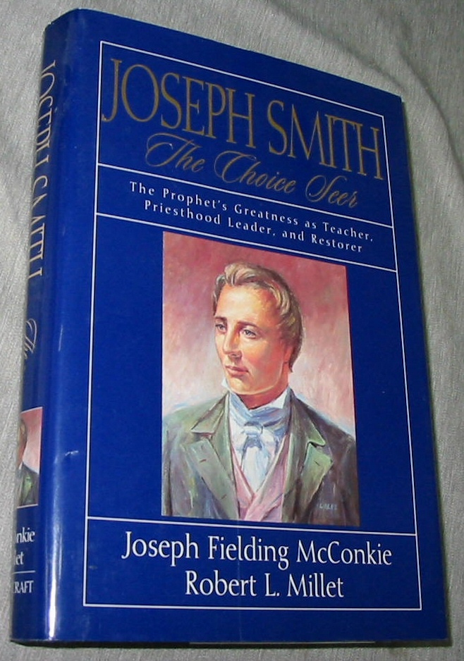 Image for Joseph Smith - the Choice Seer The Prophet's Greatness As Teacher, Preisthood Leader, and Restorer