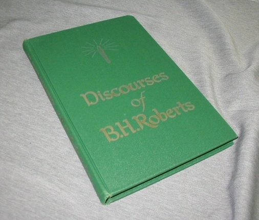 Image for DISCOURSES OF B. H. ROBERTS -  Of the First Council of the Seventy