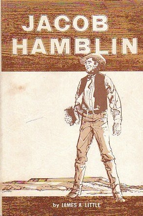 Image for JACOB HAMBLIN, A NARRATIVE OF HIS PERSONAL EXPERIENCE, AS A FRONTIERSMAN, MISSIONARY TO THE INDIANS AND EXPLORER