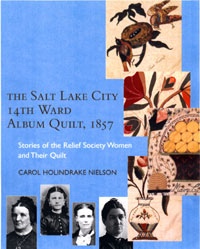 Image for SALT LAKE CITY 14TH WARD ALBUM QUILT, 1857STORIES OF THE RELIEF SOCIETY AND THEIR QUILT