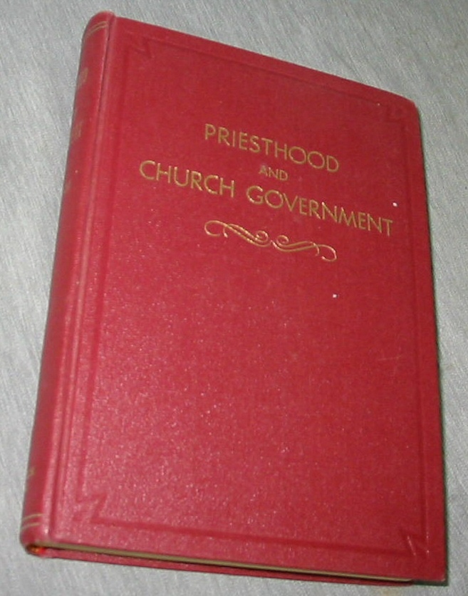 Image for PRIESTHOOD AND CHURCH GOVERNMENT -  A Handbook and Study Course for the Quorums of the Melchizedek Priesthood of the Church of Jesus Christ of Latter Day Saints