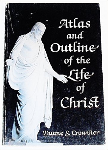 Image for ATLAS AND OUTLINE OF THE LIFE OF CHRIST (MORMON