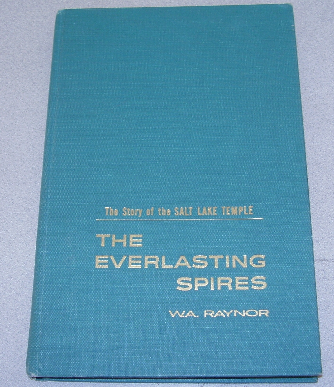 Image for The Everlasting Spires - the Story of the Salt Lake Temple
