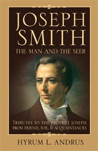 Image for Joseph Smith - the Man and the Seer  (Tributes to the Prophet Joseph from Friend, Foe, and Acquaintances)