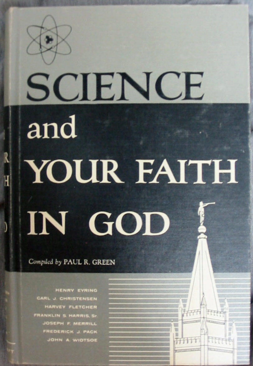 Image for SCIENCE AND YOUR FAITH IN GOD -  A Selected Compilation of Writings and Talks by Prominent Latter-Day Saints Scientists on the Subjects of Science and Religion