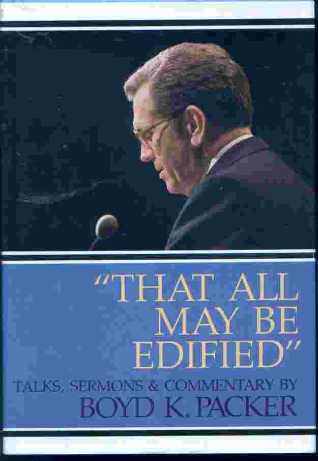 Image for THAT ALL MAY BE EDIFIED -  Talks, Sermons & Commentary By Boyd K. Packer