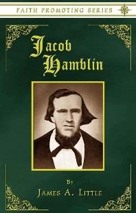 Image for JACOB HAMBLIN - A Narrative of His Personal Experience As a Frontiersman, Missionary to the Indians and Explorer - Disclosing Interpositions of Providence, Severe Privations, Perilous Situations and Remarkable Escapes. Faith Promoting Series Vol 5