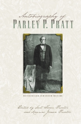 Image for AUTOBIOGRAPHY of PARLEY P. PRATT - One of the Twelve Apostles of the Church of Jesus Christ of Latter-Day Saints, Embracing His Life, Ministry and Travels, with Extracts, in Porse and Verse, from His Miscellaneous Writings