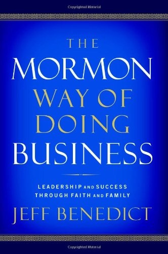 Image for THE MORMON WAY OF DOING BUSINESS -  Leadership and Success Through Faith and Family