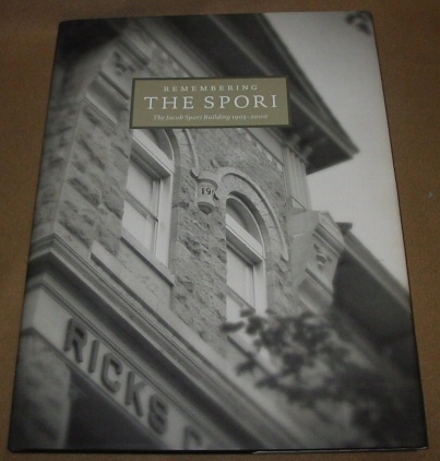Image for REMEMBERING THE SPORI - A Compilation of Photos, Memories, and Essays Commemorating the Jacob Spori Building