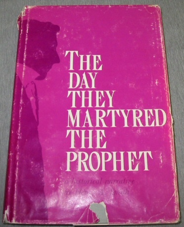 Image for THE DAY THEY MARTYRED THE PROPHET -  A Historical Narrative