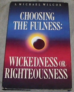 Image for CHOOSING THE FULNESS - Wickedness or Righteousness