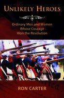 Image for UNLIKELY HEROES - Ordinary Men and Women Whose Courage Won the Revolution