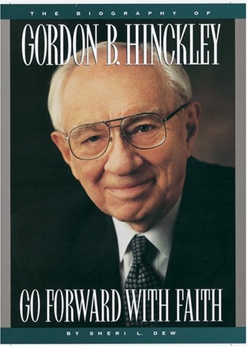 Image for GO FORWARD WITH FAITH -  The Biography of Gordon B. Hinkley