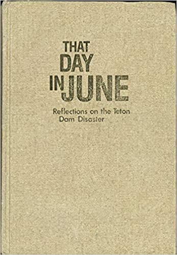 Image for THAT DAY IN JUNE - REFLECTIONS ON THE TETON DAM DISASTER ?Idaho?