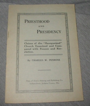 Image for Priesthood and Presidency - Claims of the "Reorganized" Church Examined and Compared with Reason and Revelation.