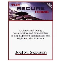 Image for The Secure Home - Architectural Design, Construction and Remodeling of Self-Sufficient Residences and High Security Retreats