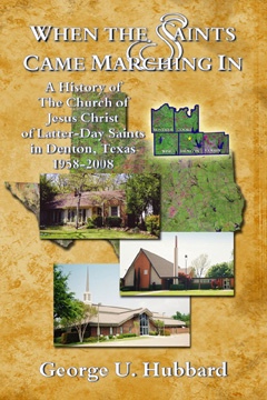 Image for When the Saints Came Marching in - A History of the Church of Jesus Christ of Latter-Day Saints in Denton, Texas, 1958-2008