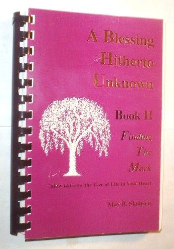 Image for A Blessing Hitherto Unknown - I (1) Finding the Mark. How to Grow the Tree of Life in Your Heart.