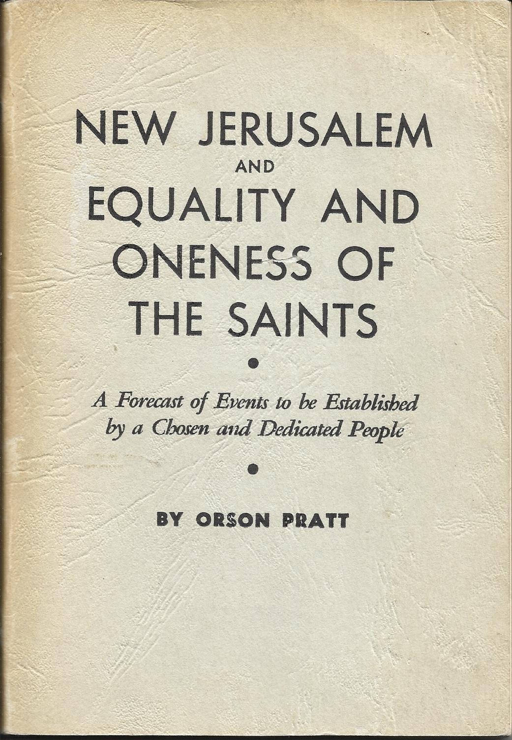 Image for New Jerusalem & Equality of Oneness of the Saints. A Forecast of Events to be Established by a Chosen and Dedicated People