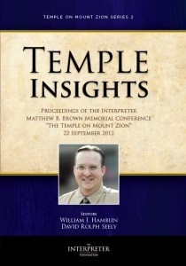 Image for Temple Insights - Proceedings of the Interpreter Matthew B. Brown Memorial Conference - The Temple on Mount Zion Series 2 - September 2012