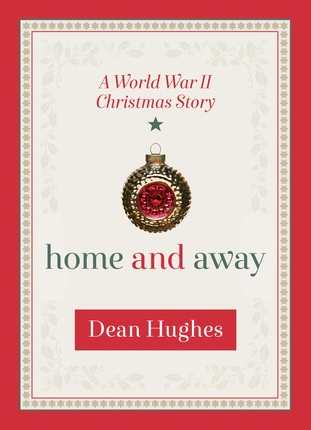 Image for Home and Away;   A World War II Christmas Story