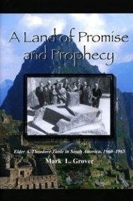 Image for A Land of Promise and Prophecy - Elder A. Theodore Tuttle in South America, 1960 - 1965