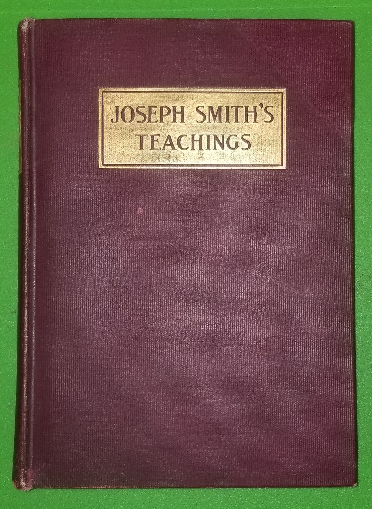 Image for Joseph Smith's Teachings - A Classified Arrangement of the Doctrinal Sermons and Writings of the Great Latter-Day Prophet