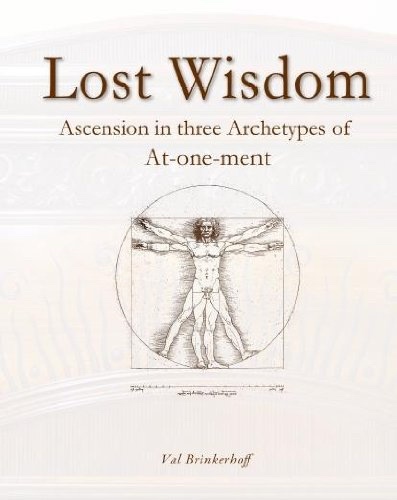 Image for Lost Wisdom -  Archetypes of the Atonement, Ascension, And At-one-ment.