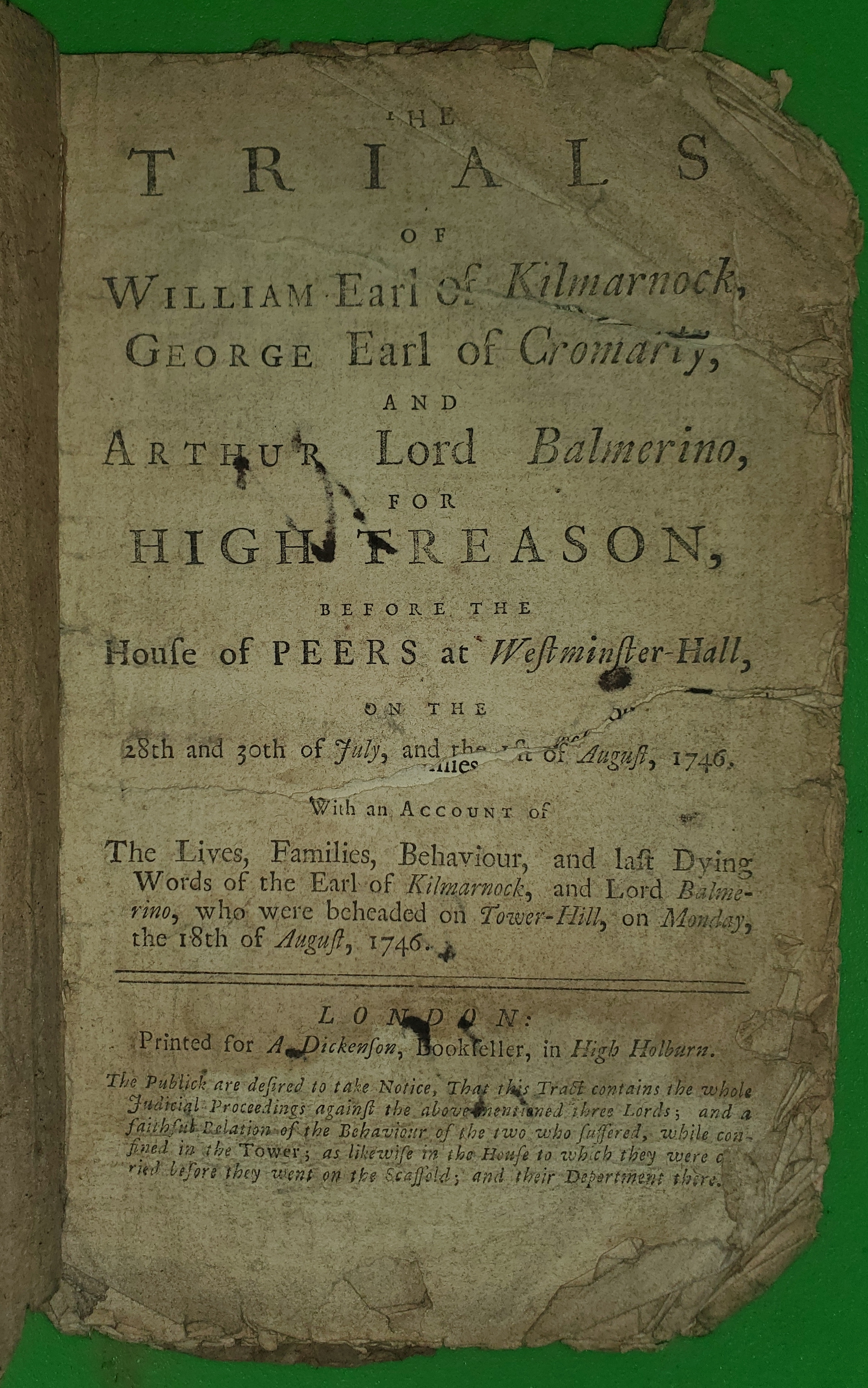Image for The trials of William Earl of Kilmarnock, George Earl of Cromartie and Arthur Lord Balmerino for high treason:  before the House of Peers, at Westminster Hall, on the 28th and 30th of July and the first of August, 1746 : with an account of the lives, families, behaviour, and last dying words of the Earl of Kilmarnock and Lord Balmerino, who were beheaded on Tower-H