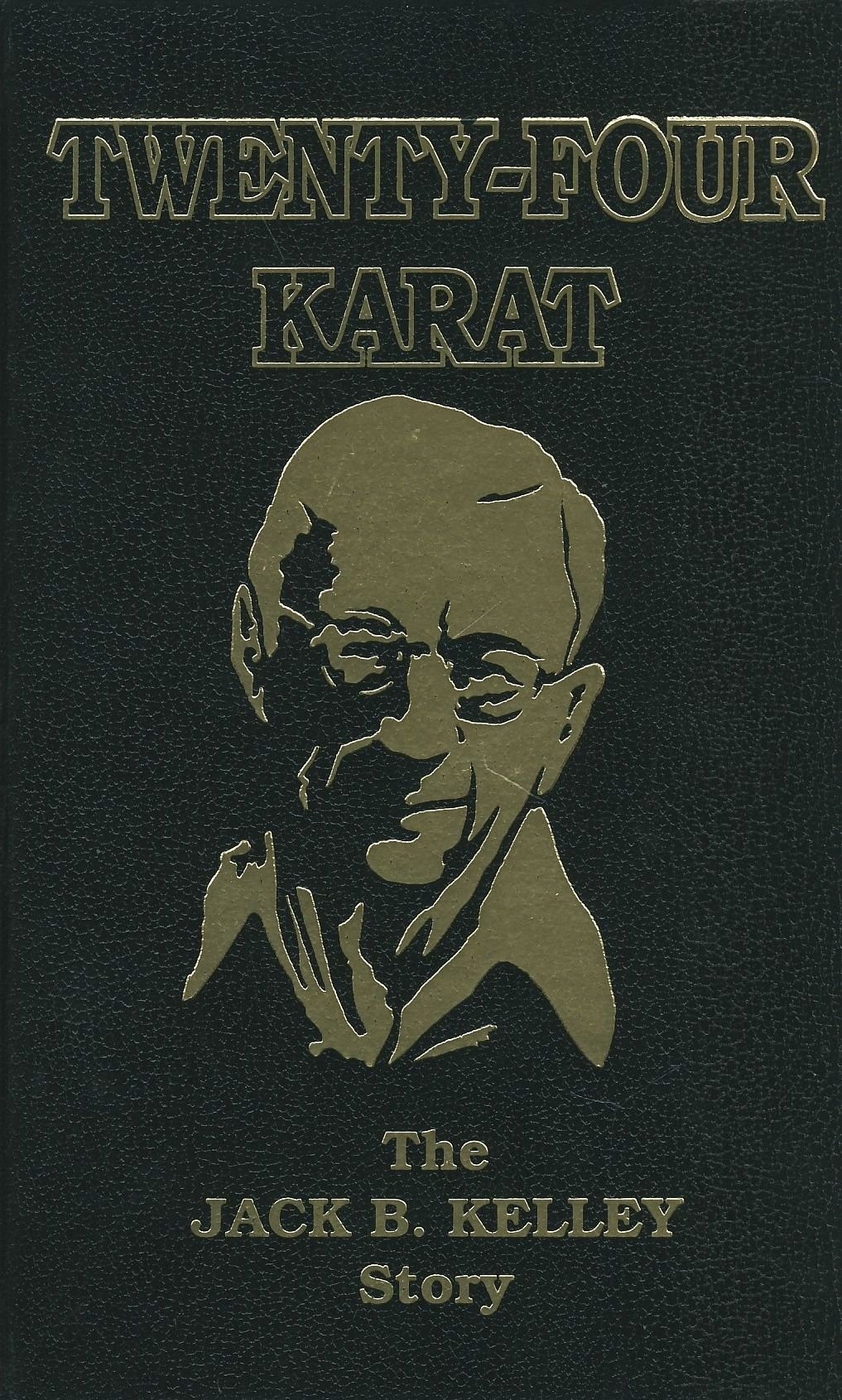 Image for Twenty-Four Karat, the Jack B. Kelley Story