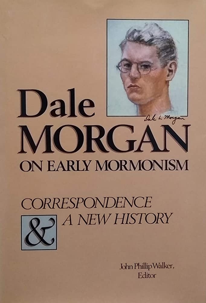 Image for Dale Morgan on Early Mormonism Correspondence and a New History