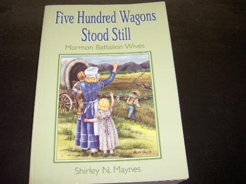 Image for FIVE HUNDRED WAGONS STOOD STILL - Mormon Battalion Wives