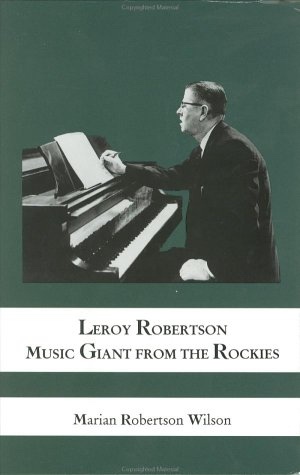 Image for Leroy Robertson, Music Giant from the Rockies