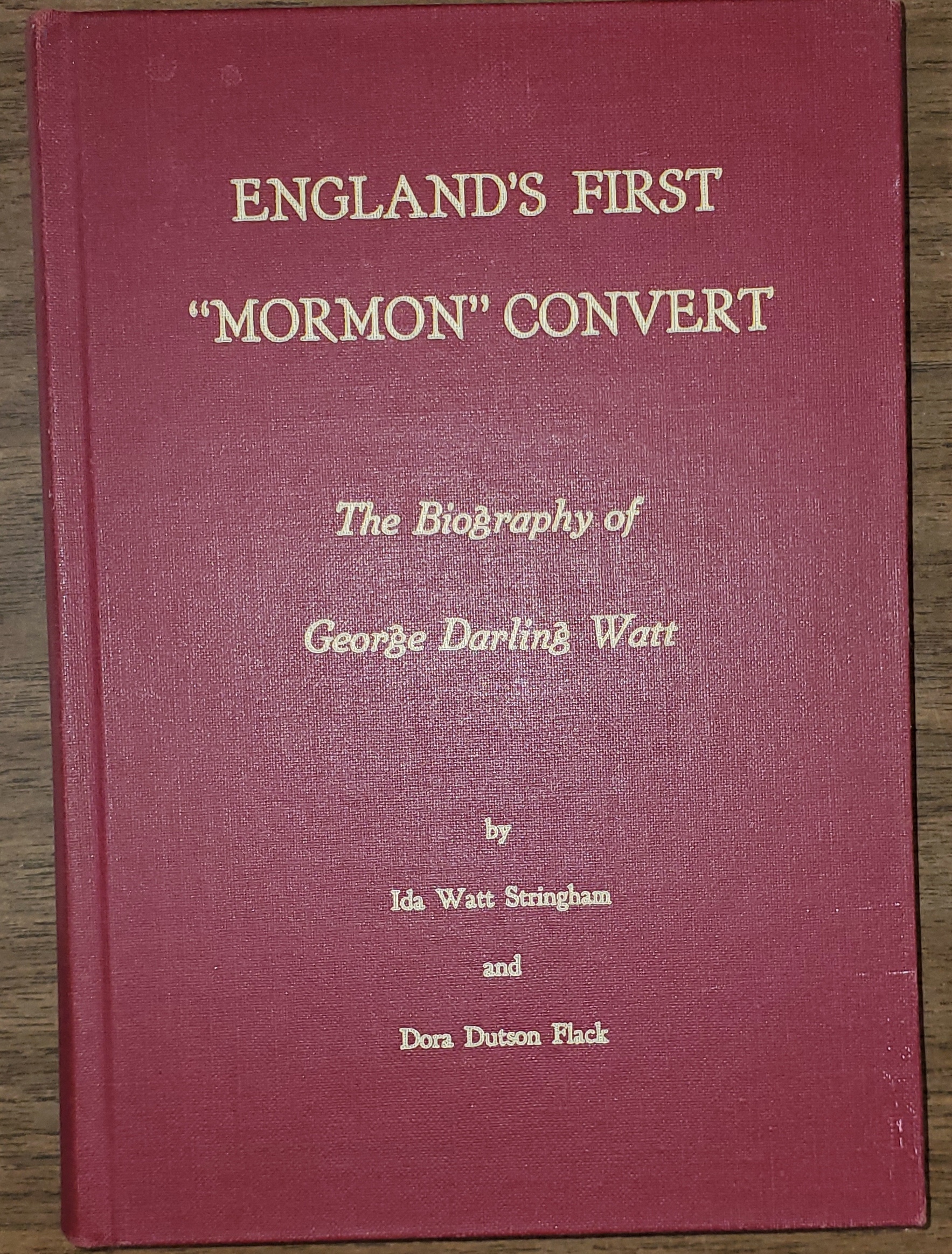 Image for England's First "Mormon" Convert; The Biography of George Darling Watt