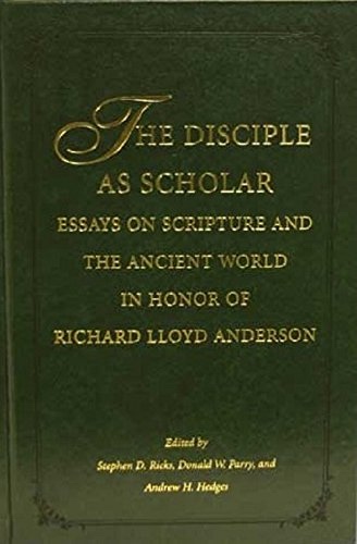 Image for THE DISCIPLE AS SCHOLAR - Essays on Scripture and the Ancient World in Honor of Richard Lloyd Anderson