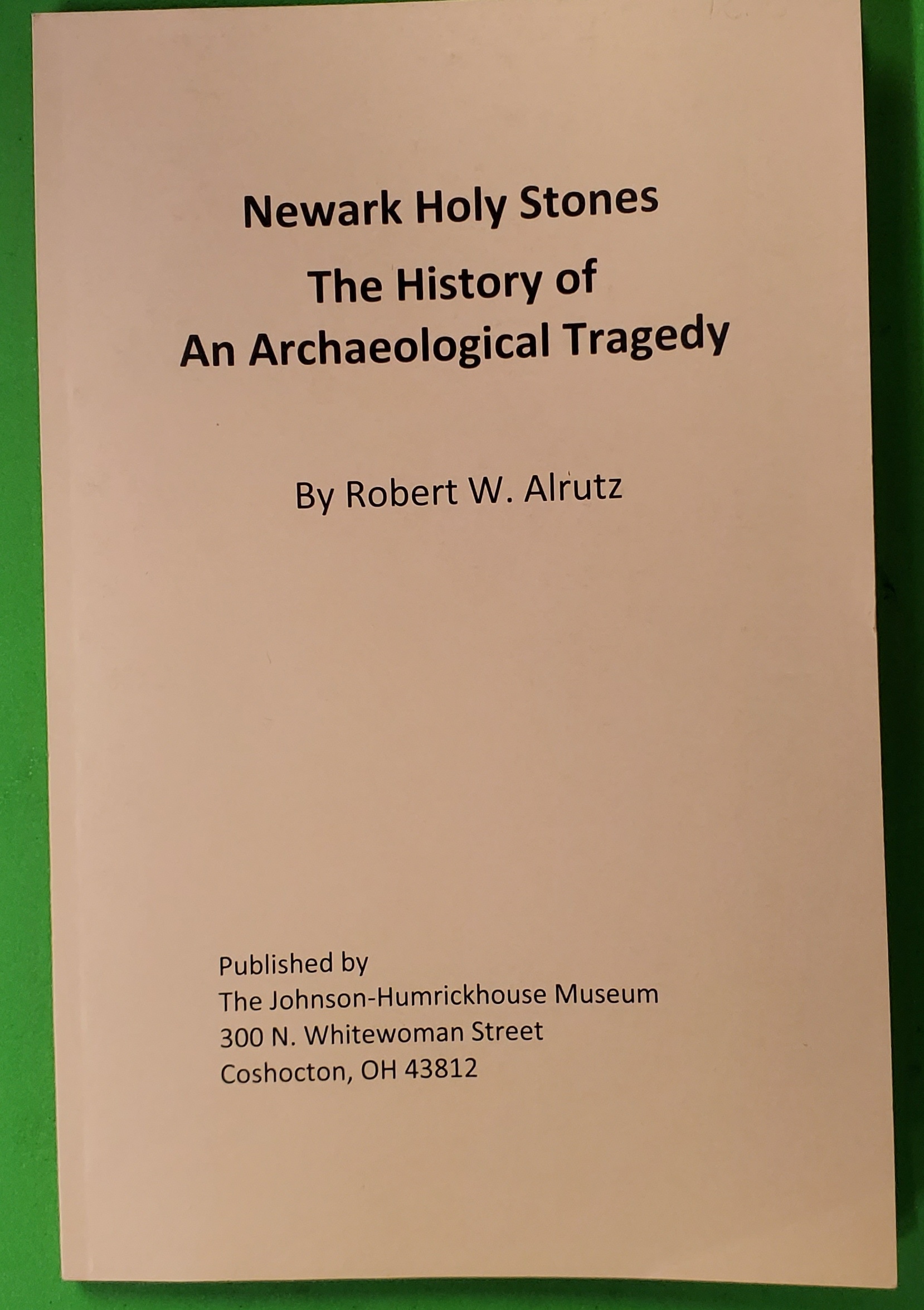 Image for The Newark Holy Stones;  The History of an Archaeological Tragedy