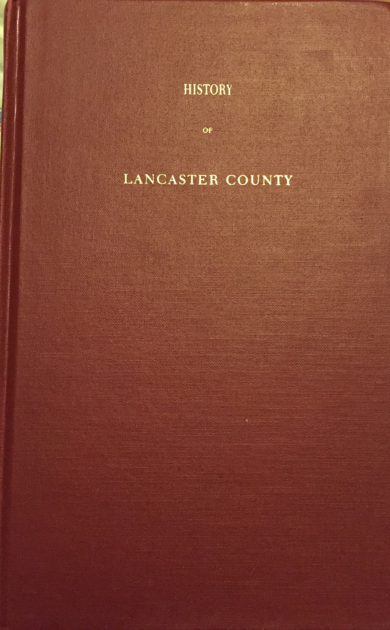 Image for History of Lancaster County,  To Which is Prefixed a Brief Sketch of the Early History of Pennsylvania