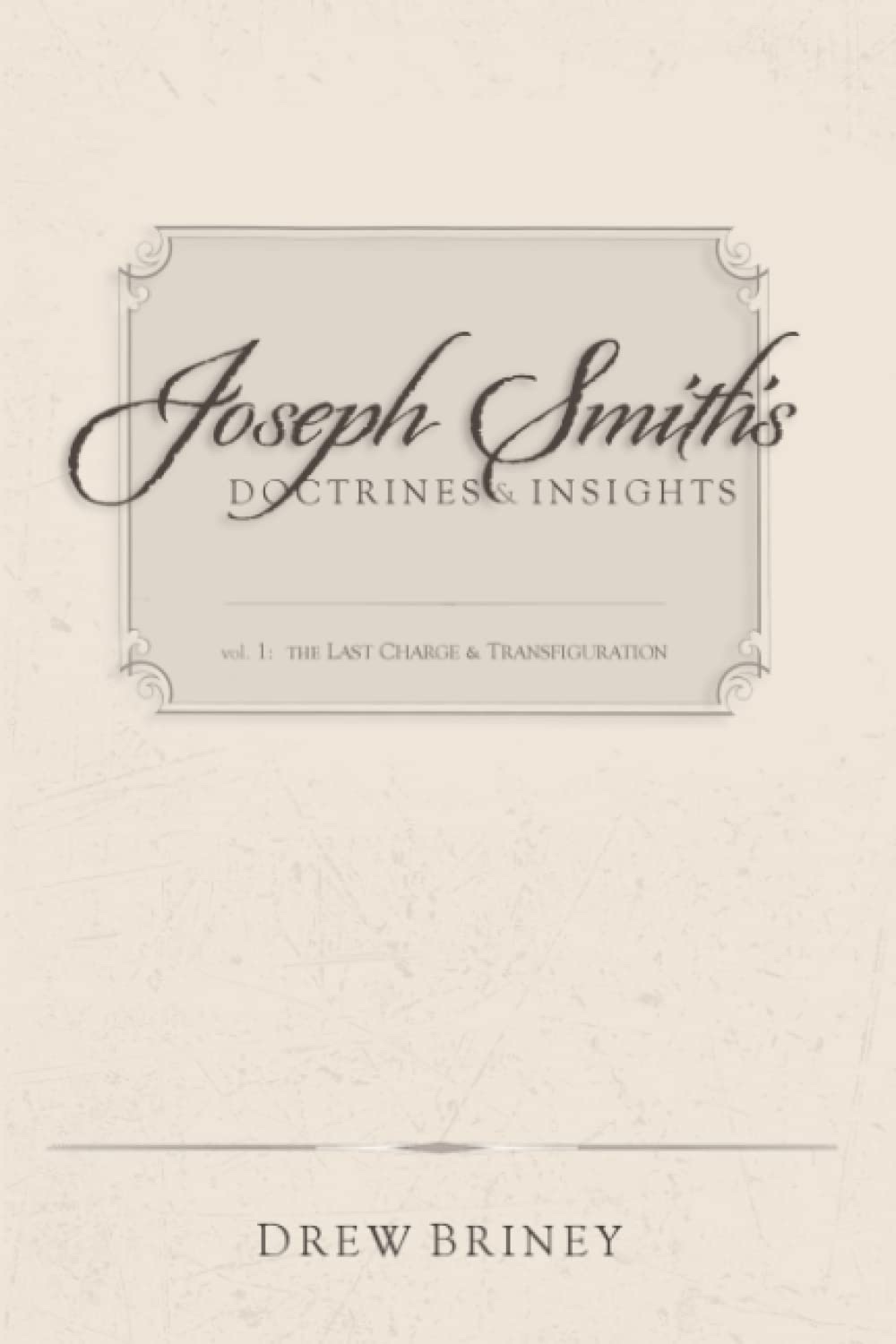 Image for Joseph Smith's Doctrines & Insights;  The Last Charge & Transfiguration