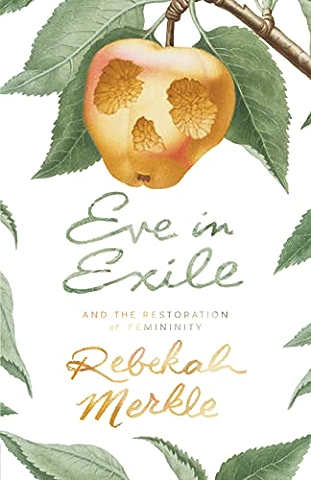 Eve in Exile: The Restoration of Femininity