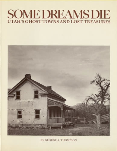 Image for Some Dreams Die - Utah's Ghost Towns and Lost Treasures